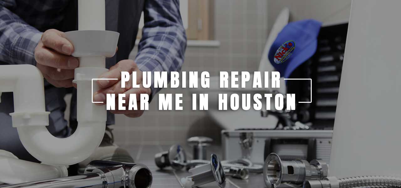 Local Plumbing Repair Near You in Houston | Call Nick's